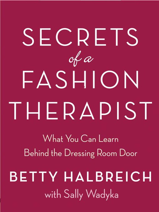Title details for Secrets of a Fashion Therapist by Betty Halbreich - Available
